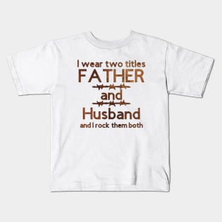 I Wear Two Titles Father & Husband [Brown Letters] Kids T-Shirt